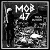 Mob 47 "Tills Du Dor"