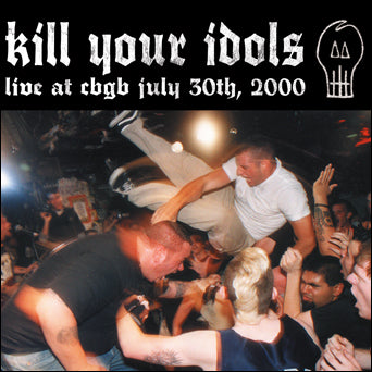 Kill Your Idols "Live At CBGB"