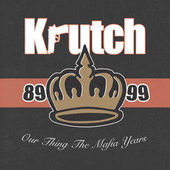 Krutch "Our Thing The Mafia Years"