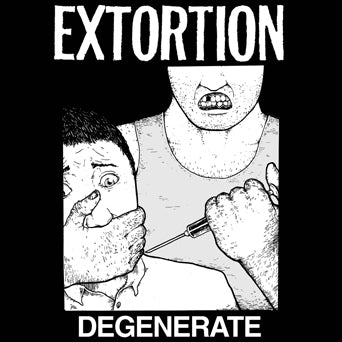 Extortion "Degenerate"