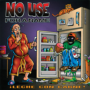 No Use For A Name "Leche Con Carne!"