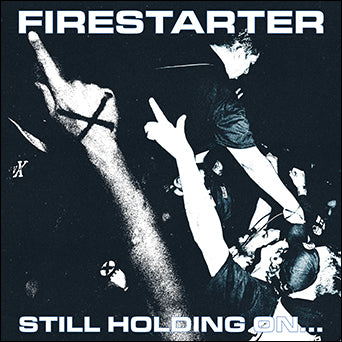Firestarter "Still Holding On..."