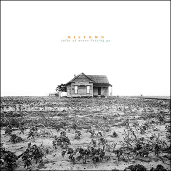 Miltown "Tales Of Never Letting Go (Damaged)"