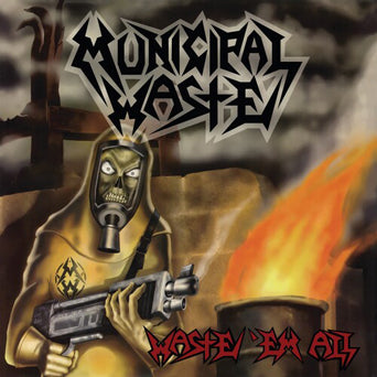 Municipal Waste "Waste 'Em All"