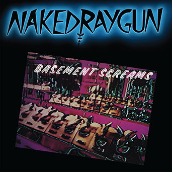 Naked Raygun "Basement Screams: Remastered Edition"