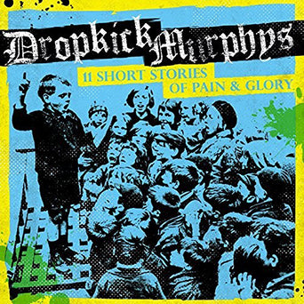 Dropkick Murphys "11 Short Stories Of Pain & Glory"