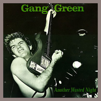 Gang Green "Another Wasted Night"