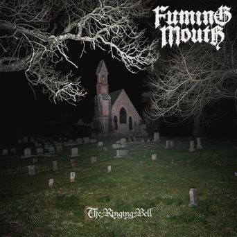 Fuming Mouth "The Ringing Bell"
