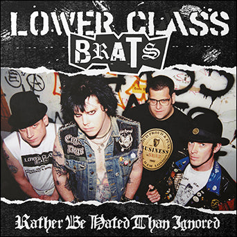 Lower Class Brats "Rather Be Hated Than Ignored"