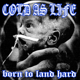 Cold As Life "Born To Land Hard"