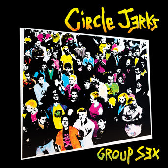 Circle Jerks "Group Sex: 40th Anniversary Edition"