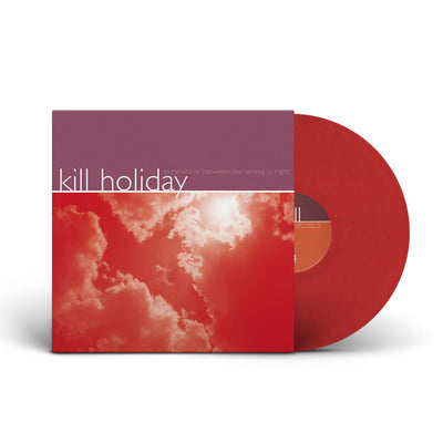 Kill Holiday "Somewhere Between The Wrong Is Right"