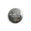 REVBTN177 Morning Again "Survival Instinct" -  Button