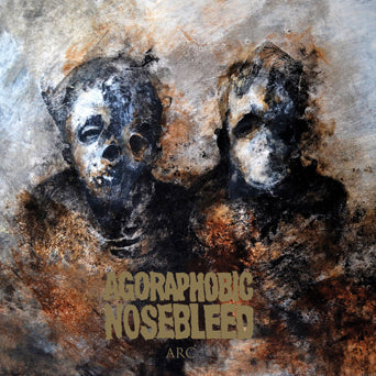 Agoraphobic Nosebleed "Arc"