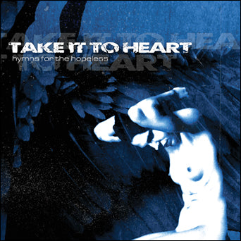 Take It To Heart "Hymns For The Hopeless"