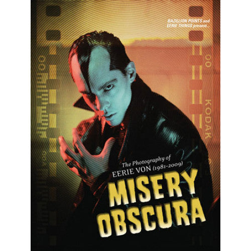 BAZ196-B Eerie Von "Misery Obscura: The Photography Of Eerie Von (1981-2009)" -  Book 