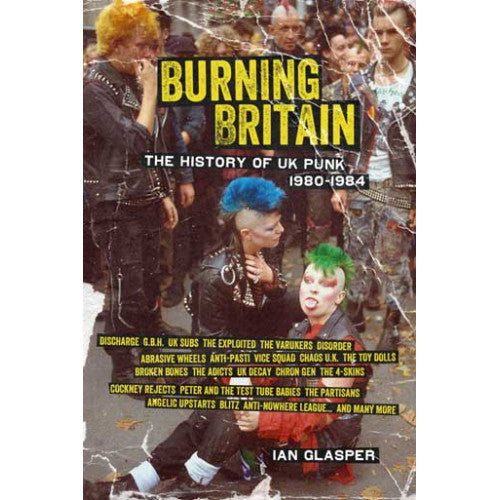 PMPRS7480-B Ian Glasper "Burning Britain: The History Of UK Punk 1980-1984" -  Book