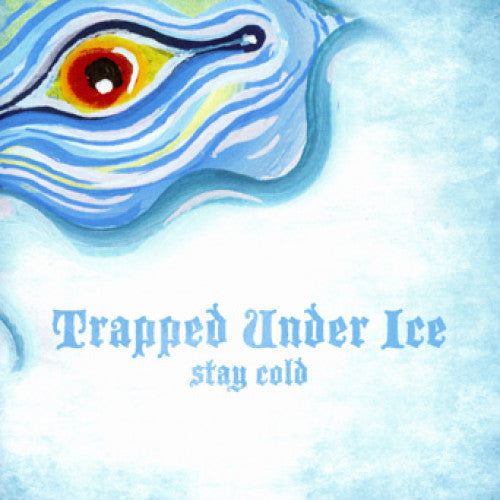 Trapped Under Ice "Stay Cold"