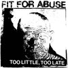 WS025-1 Fit For Abuse "Too Little, Too Late" 7" Album Artwork